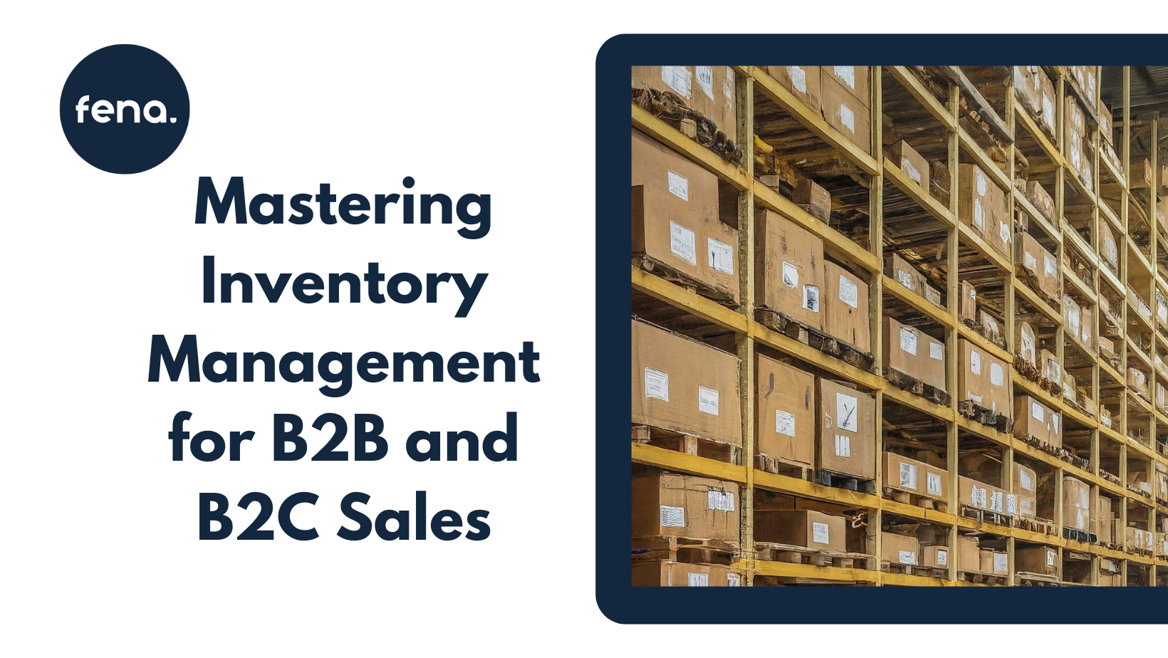 Mastering Inventory Management for B2B and B2C Sales: A Guide for Growing Brands