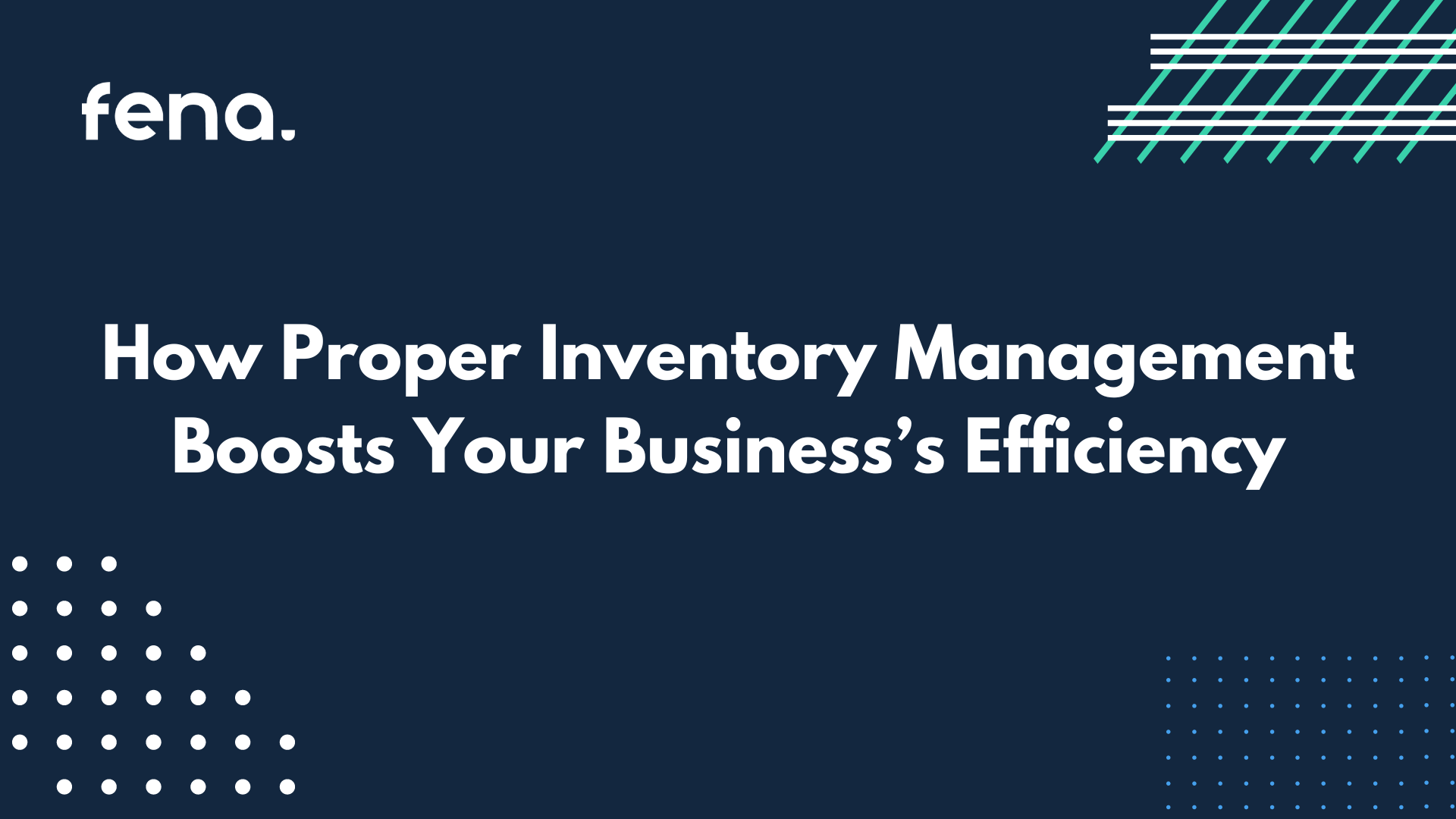How Proper Inventory Management Boosts Your Business’s Efficiency